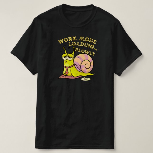 T-shirt Work Mode Loading Slowly Funny Snail Office Humor  (Design devant)
