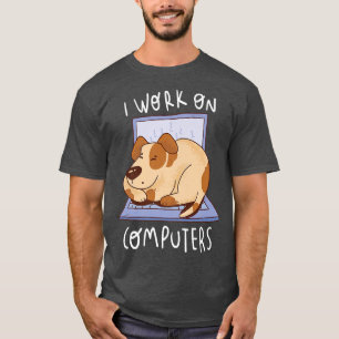 T-shirt Work On Computer Dog Programmer Dog Owner Dog Love