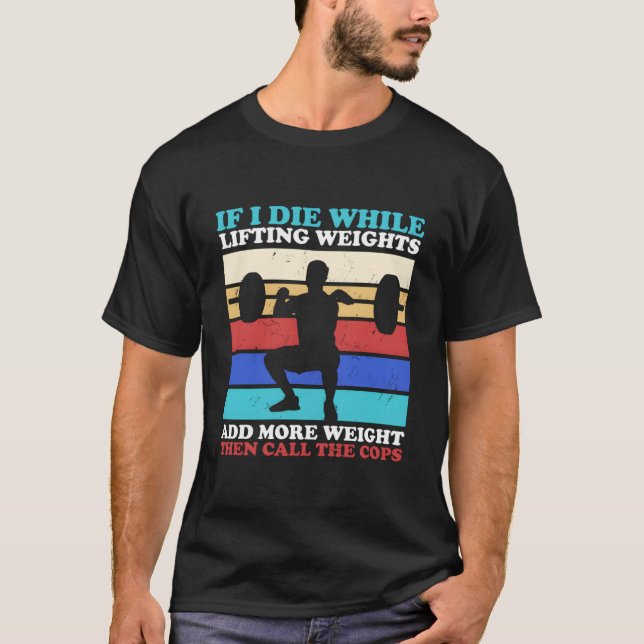 T-shirt Workout Gym If I Die Lifting Weights (Devant)