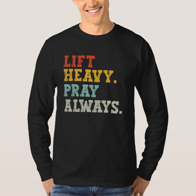 T-shirt Workout Gym Weightlifter Lift Heavy Pray Always (Devant)