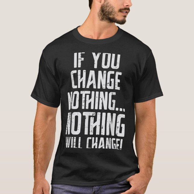 T-shirt Workout If You Change Nothing Gym Insrational Wome (Devant)