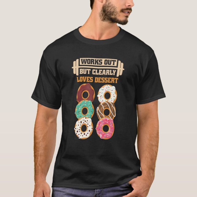 T-shirt Works Out But Clearly Loves Dessert Gym Training   (Devant)