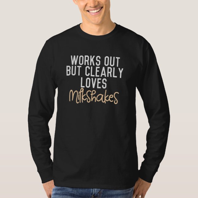 T-shirt Works Out But Clearly Loves Milkshakes (Devant)