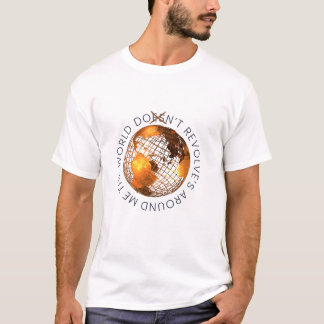 T-shirt World Doesn't Revolve, Tee-shirt Graphique