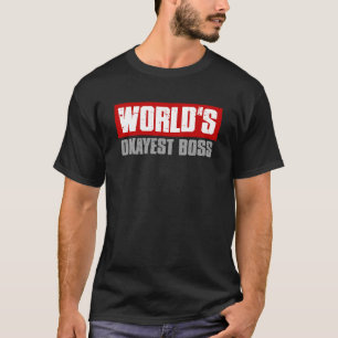 T-shirt WORLD S OKAYEST BOSS Boss Appréciation des employé