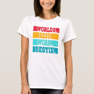 T-shirt Worlds Best Work Bestie Support émotionnel