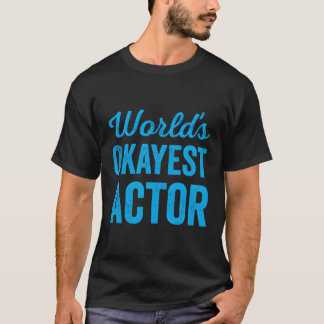 T-shirt Worlds Okayest Acteur Le Meilleur Acteur Jamais
