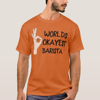 T-shirt Worlds Okayest Barista 3