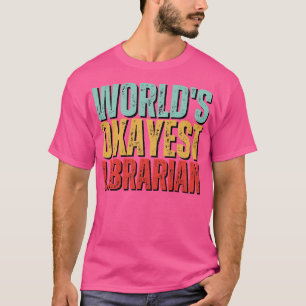 T-shirt Worlds Okayest Bibliothécaire Idée cadeau