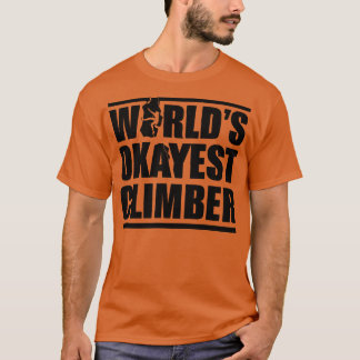 T-SHIRT WORLDS OKAYEST CLIMBER 1