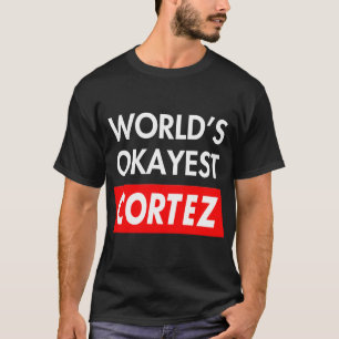 T-shirt Worlds okayest Cortez