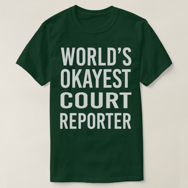 T-shirt Worlds Okayest Court Reporter (Design devant)