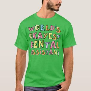 T-shirt Worlds Okayest Dental Assistant Idée cadeau