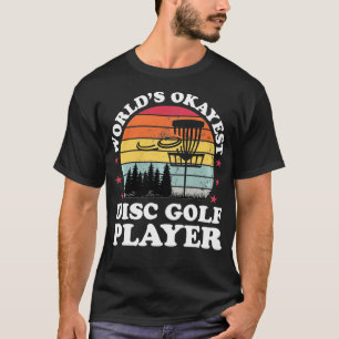 T-shirt Worlds Okayest Disc Golf Player Funny Frisbee Golf