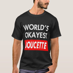 T-shirt Worlds okayest Doucette