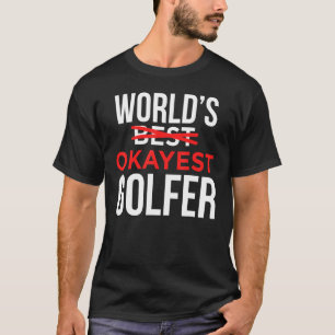 T-shirt Worlds Okayest Golfer Golf Golf