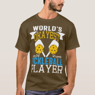 T-shirt Worlds Okayest Joueur de Pickleball drôle Pickleba