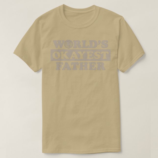 T-shirt Worlds Okayest père (Design devant)