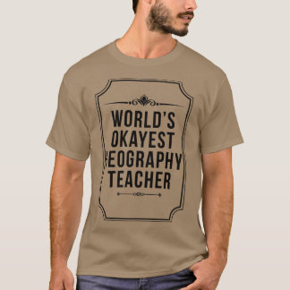 T-shirt Worlds Okayest Professeur de Géographie Da