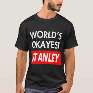 T-shirt Worlds okayest Stanley