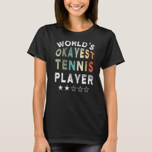 T-shirt Worlds Okayest Tennis