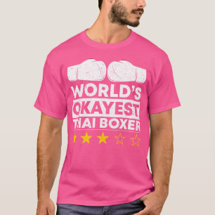 T-shirt Worlds Okayest Thai Boxer Muay Thai Boxer