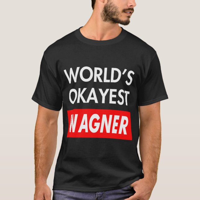 T-shirt Worlds okayest Wagner (Devant)