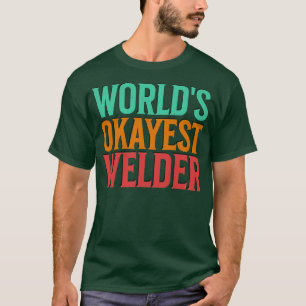 T-shirt Worlds Okayest Welder