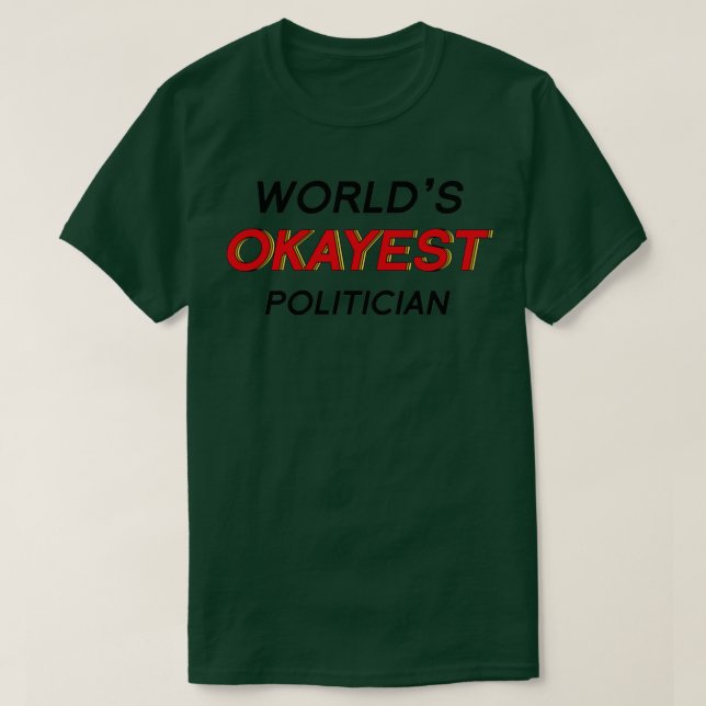 T-shirt Worldx27s Homme politique Okayest 1 (Design devant)