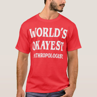 T-shirt Worldx27s Okayest Anthropologue 5