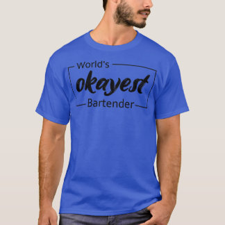 T-shirt Worldx27s Okayest Bartender 13
