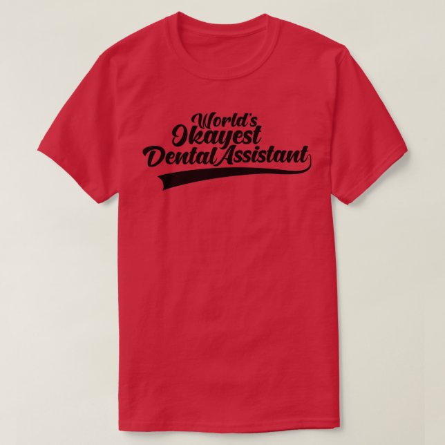 T-shirt Worldx27s Okayest Dental Assistant 3 (Design devant)