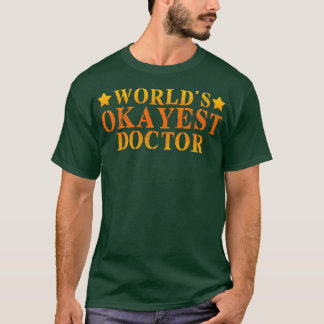 T-shirt Worldx27s Okayest Doctor 9