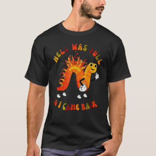 T-shirt Worm Hell Était Plein Alors Je Suis Revenu