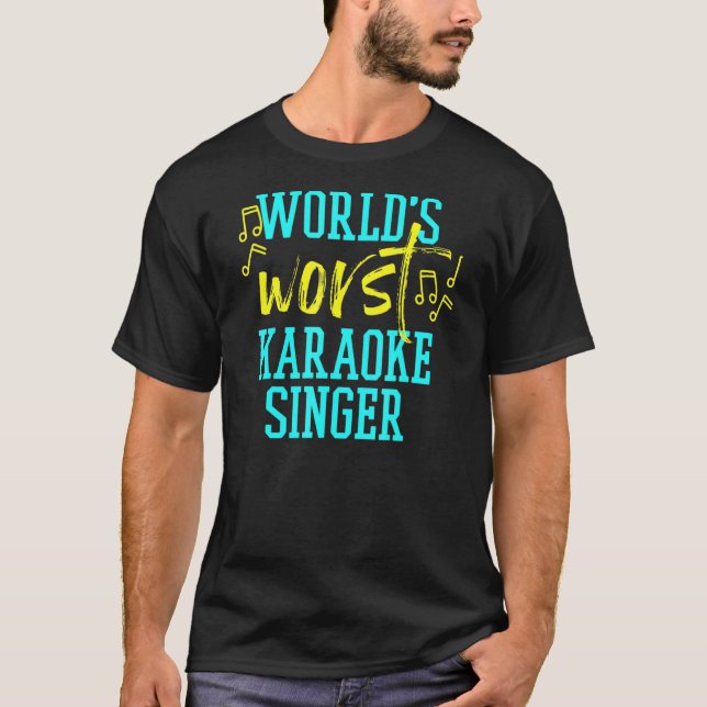 T-shirt Worst Karaoke Singer (Devant)