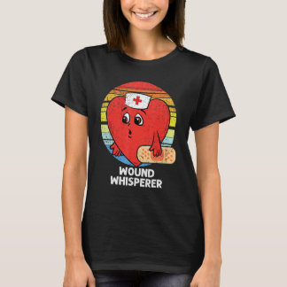 T-shirt Wound Whisperer Valentines Day Nurse RN LPN Nursin
