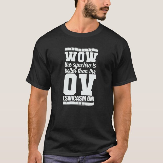 T-shirt Wow the Synchro is better than the OV Sarcasm (Devant)