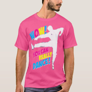 T-shirt Wow Vous Pouvez Vraiment Danser Pour Le Ballet Jaz