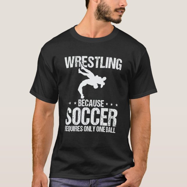 T-shirt Wrestler Soccer Requires Only One Ball Wrestling (Devant)