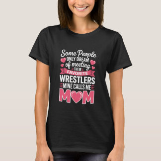 T-shirt Wrestling Mother, Favorite Wrestler Mine Calls Me 