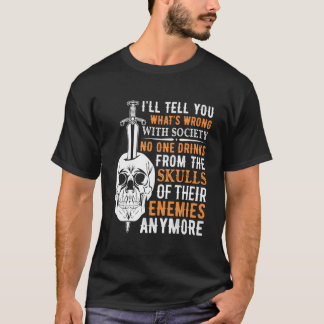 T-shirt Wrong Society No One Drinks From The Skulls Of The