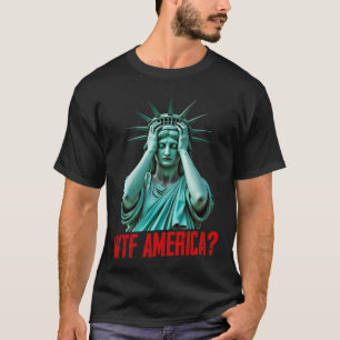 T-shirt Wtf Amérique Statue de la Liberté Anti-trump Polit