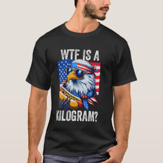 T-shirt WTF est un Kilogramme drôle 4 juillet aigle patrio