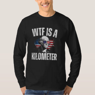 T-shirt WTF Est Un Kilomètre Américain Drôle George Washin