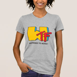 T-shirt WTF Happened to Music ?