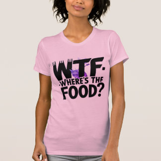 T-shirt WTF - Où est La nourriture ? | Cadeau Hilarious