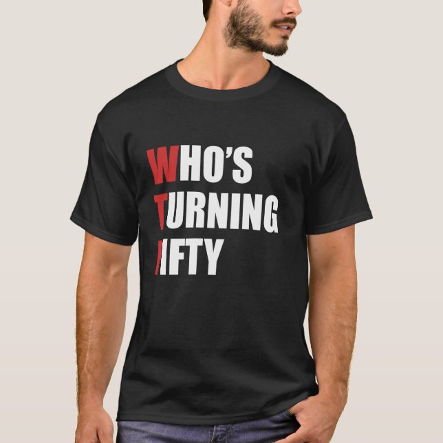 T-shirt Wtf qui a 50 ans J'ai 50 ans b (Devant)