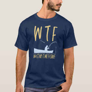 T-shirt WTF Temps de perte Pêche Drôle Retraite Cool