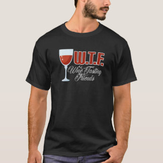 T-shirt Wtf Vin Dégustation Amis Vin Boire