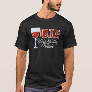 T-shirt Wtf Vin Dégustation Amis Vin Boire 2